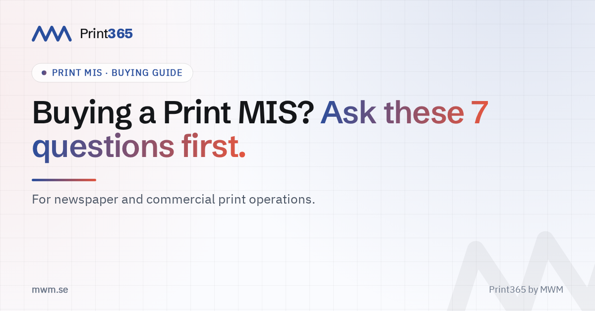 Buying a Print MIS? Ask these seven questions first — for newspaper and commercial print operations.